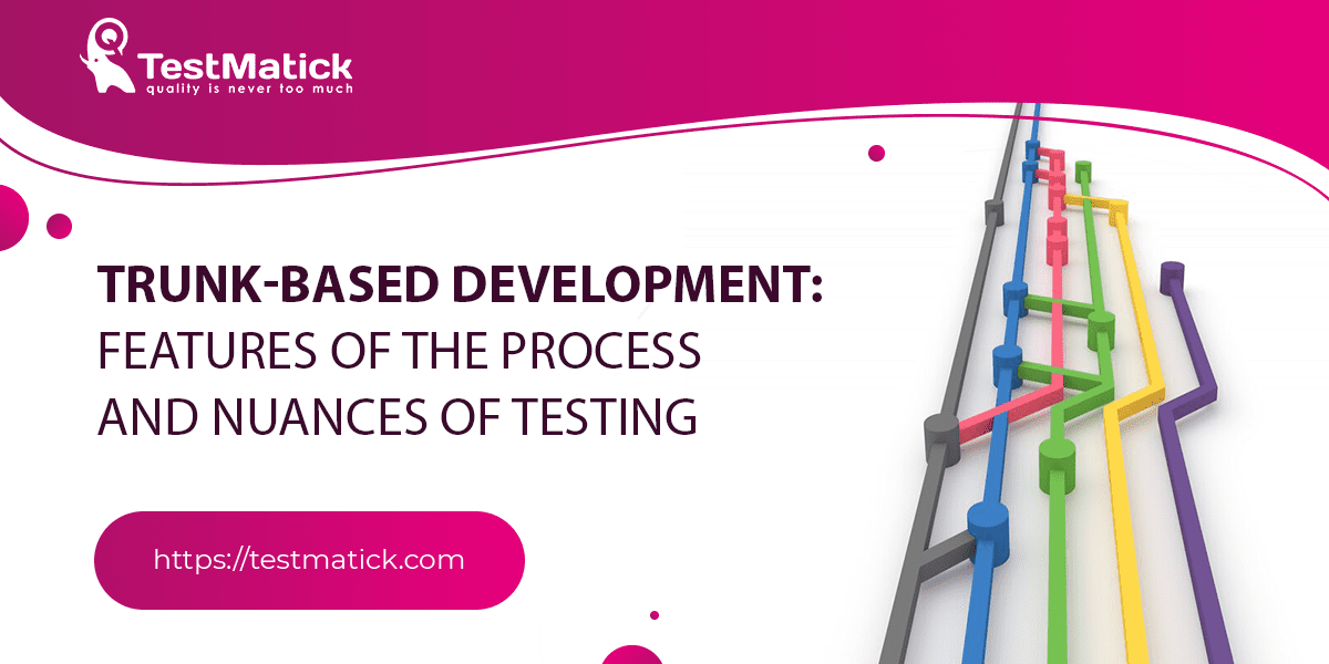 Trunk-Based-Development-Features-of-the-Process-and-Nuances-of-Testing