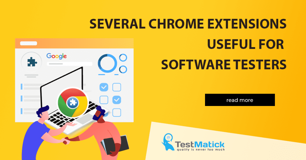 Several Chrome Extensions Useful for Software Testers - TestMatick