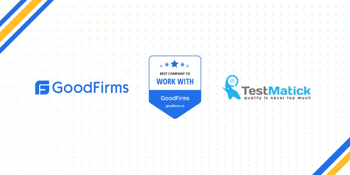 Testmatick is Recognized by GoodFirms as the Best Company to Work With