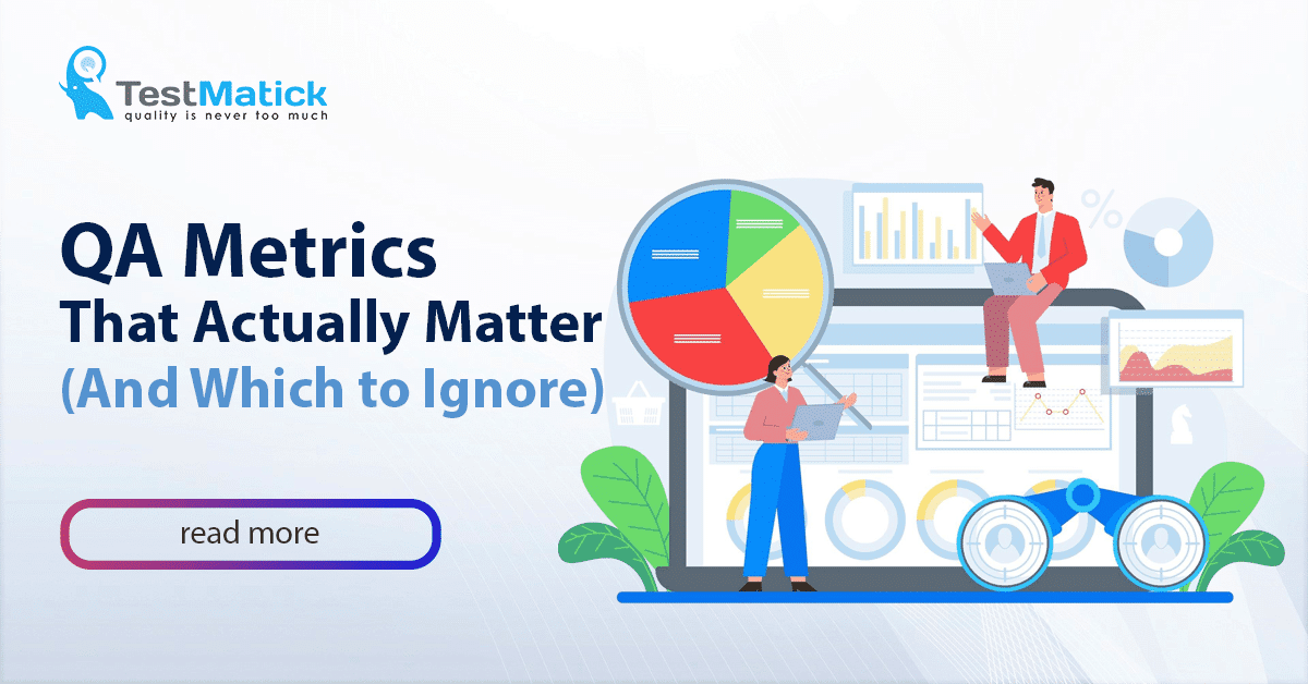 QA Metrics That Actually Matter (And Which to Ignore)