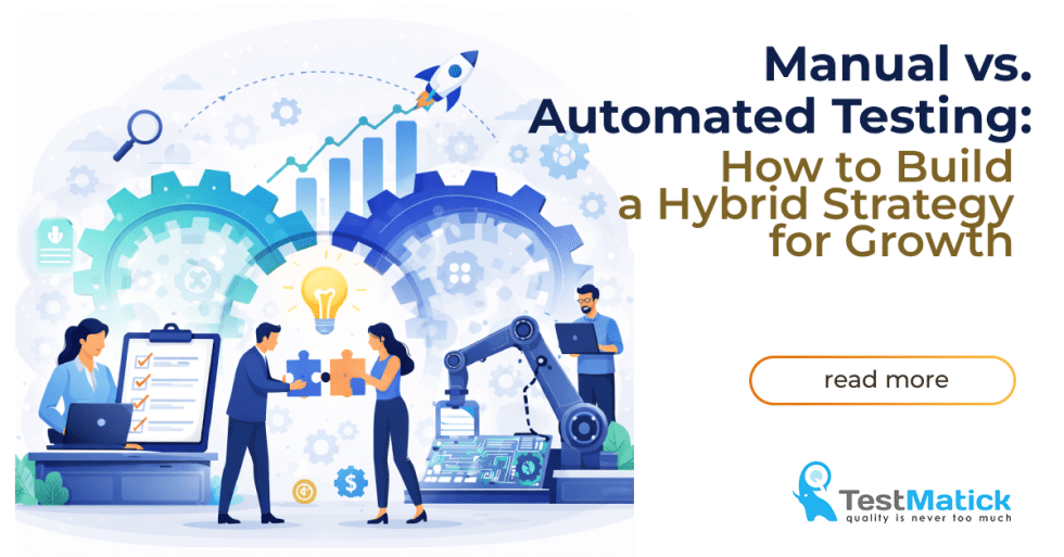 Automateed Manual vs. Automated Testing: How to Build a Hybrid Strategy for Growth ...