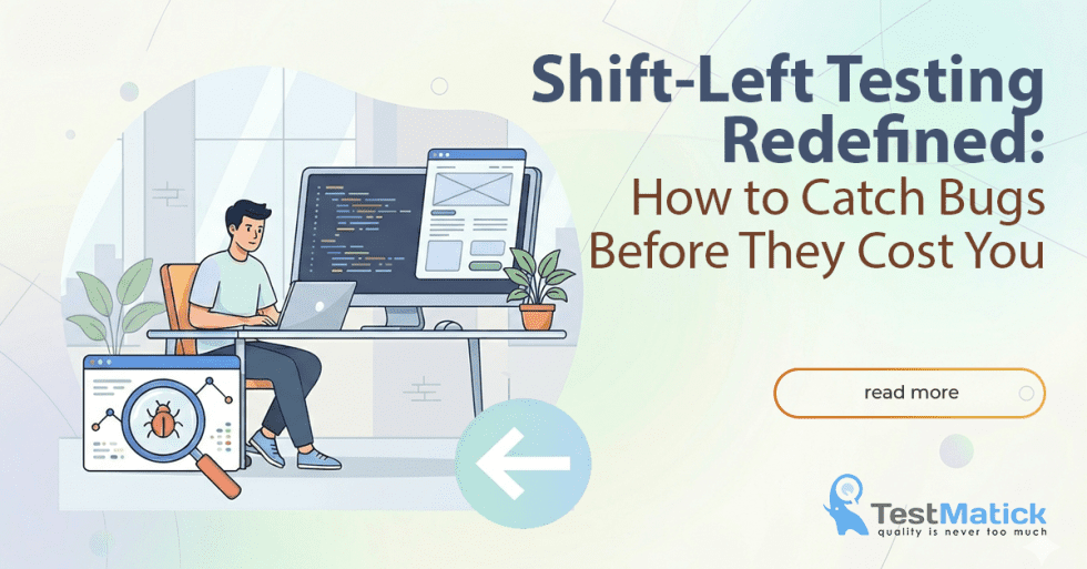 Shift-Left Testing Redefined: How to Catch Bugs Before They Cost You ...