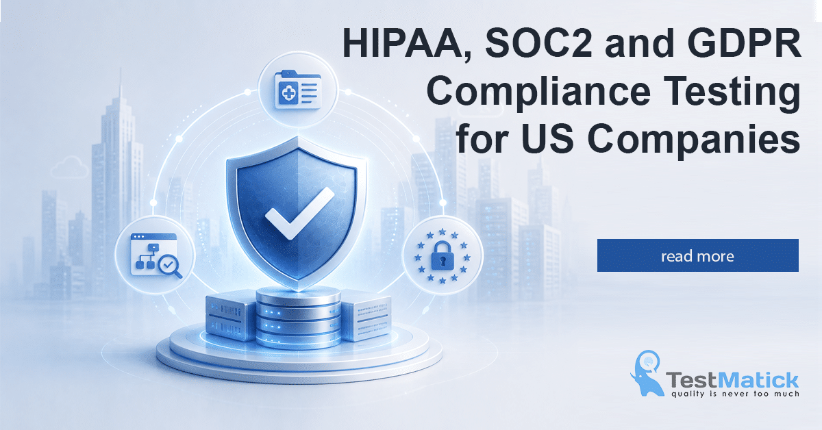 HIPAA, SOC2 and GDPR Compliance Testing for US Companies